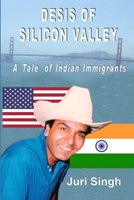 DESIS OF SILICON VALLEY: A TALE OF INDIAN IMMIGRANTS B0D7SR1YBT Book Cover