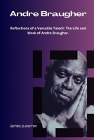 Andre Braugher.: "Reflections of a Versatile Talent: The Life and Work of Andre Braugher" B0CQSL1ZS8 Book Cover