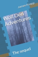 Wolf Den Adventures: The sequel B0F8NWFMGP Book Cover
