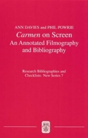 Carmen on Screen: An Annotated Filmography and Bibliography (Research Bibliographies and Checklists: New Series) 1855661292 Book Cover