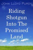 Riding Shotgun Into the Promised Land 0981591418 Book Cover