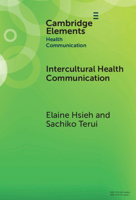 Intercultural Health Communication: Cultural Lenses and Shared Horizons as a Theoretical Framework (Elements in Health Communication) 1009632280 Book Cover