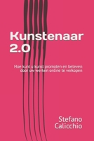 Kunstenaar 2.0: Hoe kunt u kunst promoten en beleven door uw werken online te verkopen B0BSTFDMCY Book Cover