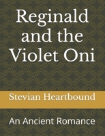 Reginald and the Violet Oni: An Ancient Romance B0CDFHW6XJ Book Cover