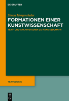 Text- Und Archivstudien Zu Hans Sedlmayr: Formationen Einer Kunstwissenschaft 3110608049 Book Cover