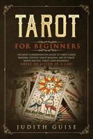 Tarot for Beginners: The Most Comprehensive Guide to Tarot Cards Reading, Psychic Tarot Reading, Art of Tarot, Major Arcana, Tarot Card Meanings, Great to Listen in a Car! 1075148790 Book Cover