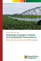 Hidrologia Angolana: Análise da Precipitação Pluviométrica: Um estudo de caso para o Cuito-Bié, Angola (Portuguese Edition) 6206757978 Book Cover