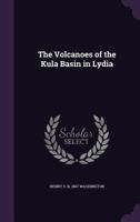 The Volcanoes of the Kula Basin in Lydia 1020671777 Book Cover