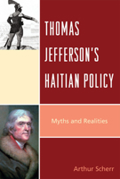 Thomas Jefferson's Haitian Policy: Myths and Realities 1498512518 Book Cover