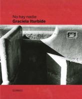 Graciela Iturbide: No Hay Nadie, There Is No-One 8415303173 Book Cover
