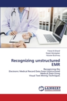 Recognizing unstructured EMR: Recognizing the Electronic Medical Record Data from Unstructured Medical Data Using Visual Text Mining Techniques 6202511834 Book Cover