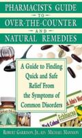 Pharmacist's Guide to Over-the-counter Drugs and Natural Remidies: A Guide to Finding Quick and Safe Relief 0895298503 Book Cover