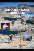 SIERRA HIGH ROUTE HIKING GUIDE 2025 (Echoes from the Ridge) B0F6JJ23D9 Book Cover