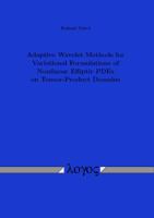 Adaptive Wavelet Methods for Variational Formulations of Nonlinear Elliptic Pdes on Tensor-Product Domains 3832541020 Book Cover