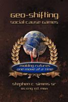 Geo-Shifting:Social Cause Games 1618974432 Book Cover