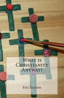 What is Christianity Anyway? 1494706210 Book Cover