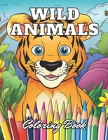 Wild Animals Coloring Book for Kids: 100+ New Designs for All Ages B0CTBD94MW Book Cover