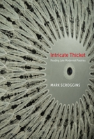 Intricate Thicket: Reading Late Modernist Poetries (Modern & Contemporary Poetics) 0817358048 Book Cover
