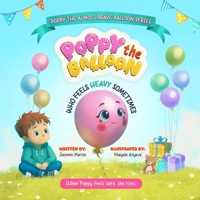 Poppy the Balloon Who Feels Heavy Sometimes (Poppy the Almost Brave Balloon Series) B0HBJLF2MM Book Cover