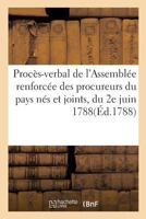 Proca]s-Verbal de L'Assembla(c)E Renforca(c)E Des Procureurs Du Pays Na(c)S Et Joints, Du 2e Juin 1788 2011304202 Book Cover
