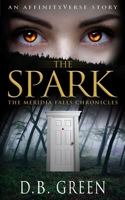 The Spark: A Meridia Falls Fantasy Thriller 1545115532 Book Cover