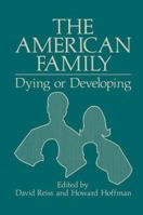 The American Family: Dying or Developing 1475791526 Book Cover