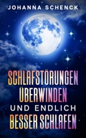 Schlafst�rungen �berwinden und endlich besser schlafen: Der Ratgeber f�r einen erholsamen Schlaf um nie wieder unter Schlafprobleme zu leiden B0875YCBRX Book Cover