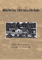 Milton, New York: A New Town in a New Nation 1983445622 Book Cover