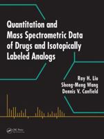 Quantitation and Mass Spectrometric Data of Drugs and Isotopically Labeled Analogs 1420094971 Book Cover
