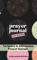 Prayer Journal for Women: Scripture & Affirmations 1958516244 Book Cover
