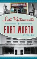 Lost Restaurants of Fort Worth 1467137979 Book Cover