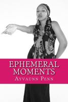 Ephemeral Moments 0615747906 Book Cover