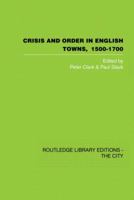 Crisis and Order in English Towns, 1500-1700 0415860407 Book Cover