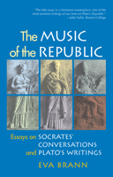 The Music of the Republic: Essays on Socrates' Conversations and Plato's Writings 1589880757 Book Cover