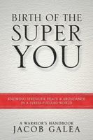 Birth of the Super You: Knowing Strength, Peace and Abundance in a Stress Fuelled World 1452525358 Book Cover