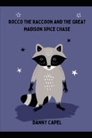 Rocco the Raccoon and the Great Madison Spice Chase B0F9LDHJLR Book Cover