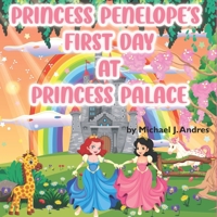 Princess Penelope's First Day at Princess Palace B0C2S9ZYDN Book Cover