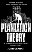 Plantation Theory: The Black Professional's Struggle Between Freedom and Security 1953307604 Book Cover