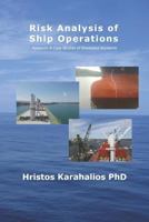 Risk Analysis of Ship Operations : Research and Case Studies of Shipboard Accidents 1790791499 Book Cover