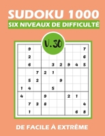 SUDOKU 1000 six niveaux de difficulté Vol.30: Sudoku 1000 grilles 6 niveaux de difficulté de facile à difficile pour adultes B08QGKQ44P Book Cover