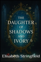 The Daughter of Shadows and Ivory (The Shadow and Starlight Saga) B0F9VHRZBG Book Cover