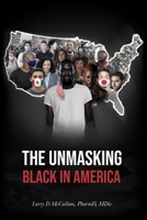 The UNMASKING: BLACK IN AMERICA B08B73KL27 Book Cover