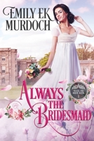 Always the Bridesmaid 1658690958 Book Cover