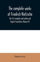 The complete works of Friedrich Nietzsche: the first complete and authorized English translation (Volume X) 9354031129 Book Cover