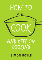 How to Cook and Keep on Cooking 1529103266 Book Cover