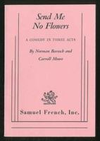 Send Me No Flowers a Comedy in Three Acts 057361525X Book Cover