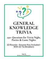 General Knowledge Trivia: 250+ Questions for Trivia Night, Parties & Game Nights B0GWDLBHCV Book Cover