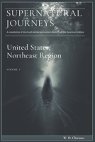 Supernatural Journeys: United States, Northeast Region: Volume I B0C1JGPLB3 Book Cover