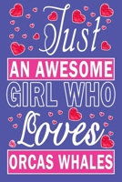 Just An Awesome Girl Who Loves Orcas Whales 1657773116 Book Cover