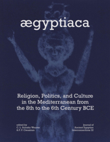 Aegyptiaca: Religion, Politics, and Culture in the Mediterranean from the 8th to the 6th Century Bce 0964995883 Book Cover